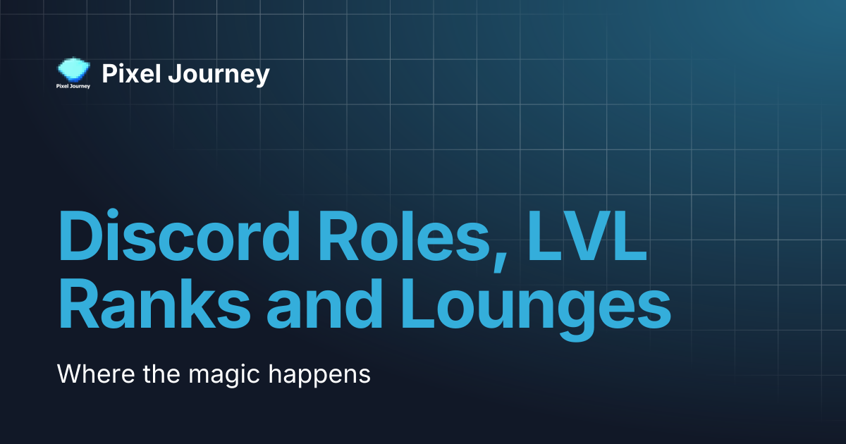 Discord Roles, LVL Ranks and Lounges | Pixel Journey